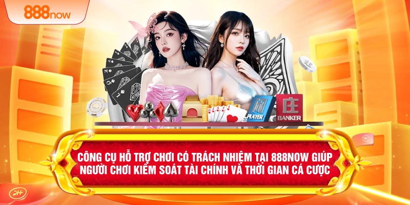 Công cụ hỗ trợ chơi có trách nhiệm tại 888NOW giúp người chơi kiểm soát tài chính và thời gian cá cược.