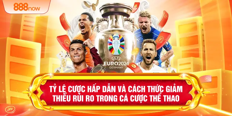 Tỷ lệ cược hấp dẫn và cách thức giảm thiểu rủi ro trong cá cược thể thao